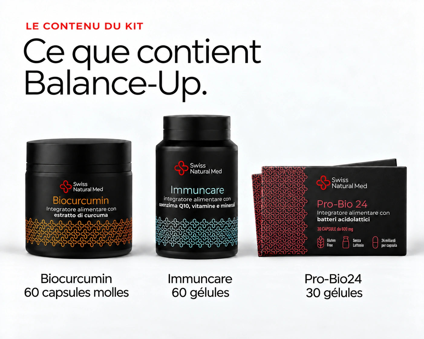 Balance-Up : Ce que contient Balance-Up. Biocurcumin 60 capsules molles Immuncare 60 gélules Pro-Bio24 30 gélules