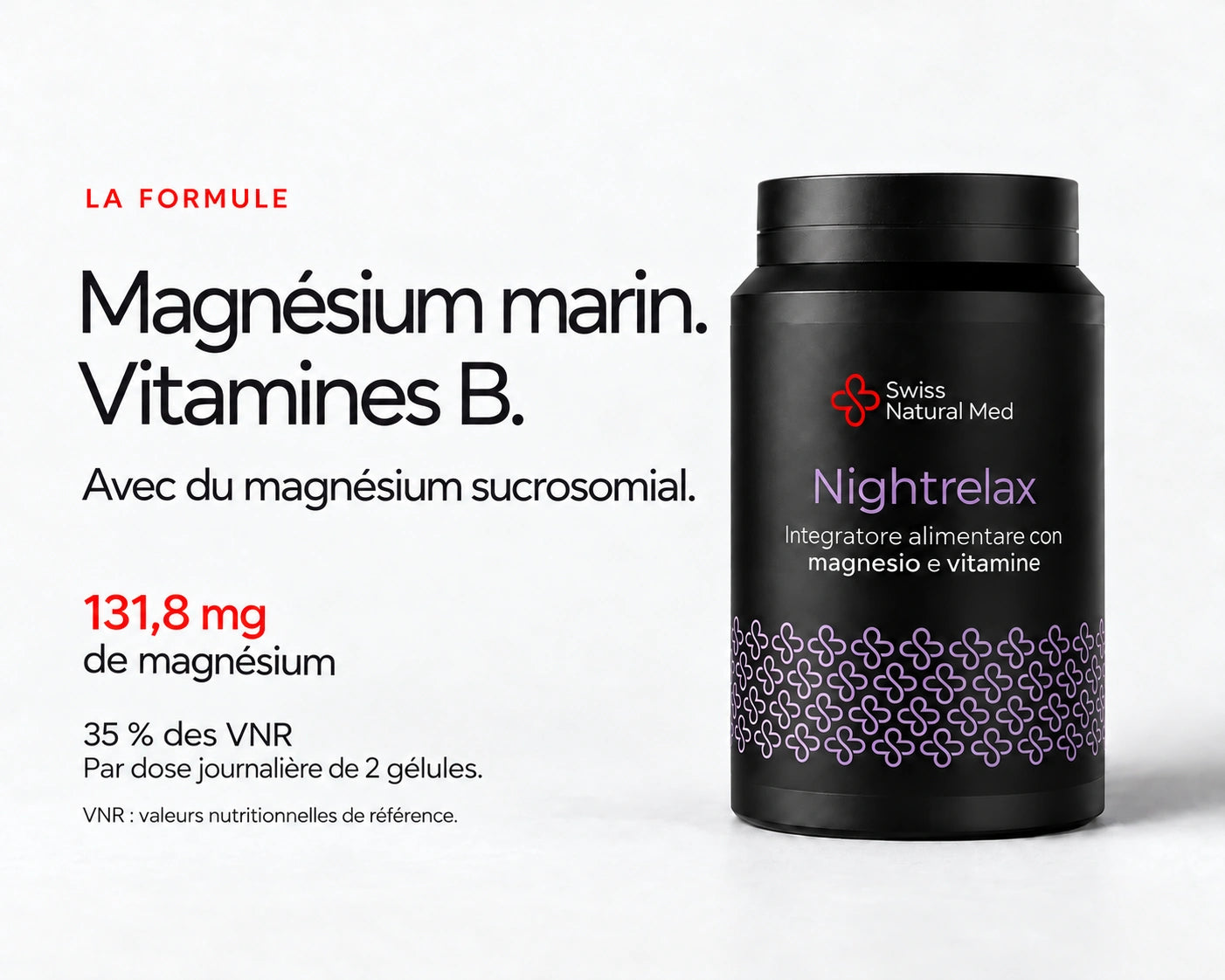 Nightrelax : Magnésium marin. Vitamines B. Avec du magnésium sucrosomial. 131,8 mg de magnésium 35 % des VNR Par dose journalière de 2 gélules. VNR : valeurs nutritionnelles de référence.